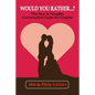 Would you rather...? (Hot & Flirty Edition): Get to Know Your Partner Better with The Sexy & Naughty Conversation Game for Couples; Perfect for Date N - Paperback