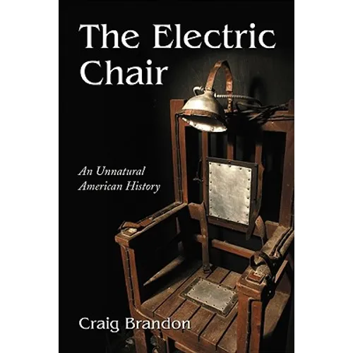 The Electric Chair: An Unnatural American History - Paperback