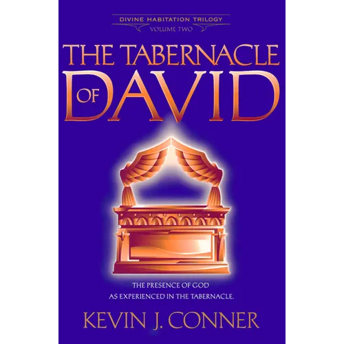Tabernacle of David: The Presence of God as Experienced in the Tabernacle - Paperback