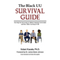 The Black UU Survival Guide: Ten Steps For Surviving as a Black Unitarian Universalist and How Allies Can Keep it 100 - Hardcover