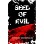 Seed of Evil: An Ancient Evil Rises - Paperback