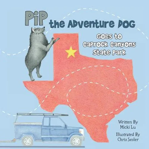 Pip the Adventure Dog Goes to Caprock Canyons State Park: Pip the Adventure Dog Goes to Caprock Canyons State Park - Paperback