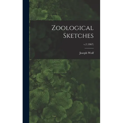 Zoological Sketches; v.2 (1867) - Hardcover