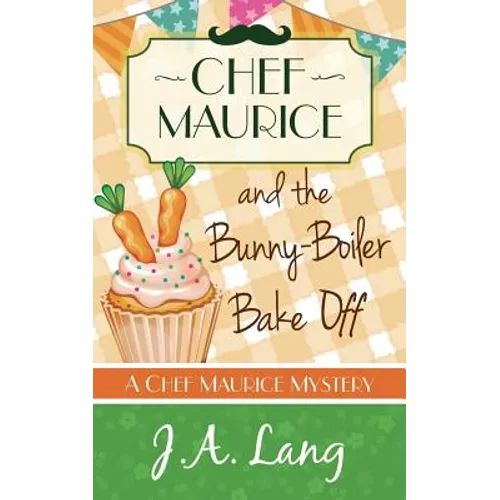 Chef Maurice and the Bunny-Boiler Bake Off - Paperback