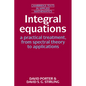 Integral Equations: A Practical Treatment, from Spectral Theory to Applications - Paperback