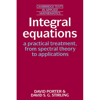 Integral Equations: A Practical Treatment, from Spectral Theory to Applications - Paperback