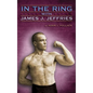 In the Ring with James J. Jeffries - Hardcover