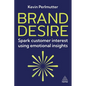 Brand Desire: Spark Customer Interest Using Emotional Insights - Paperback