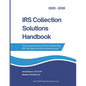 IRS Collection Solutions Handbook: The Comprehensive Guide to Resolving IRS Tax Debt and Enforcement Issues - Paperback
