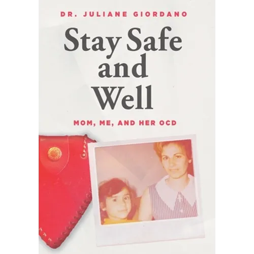 Stay Safe And Well: Mom, Me, And Her OCD - Hardcover