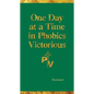 One Day at a Time in Phobics Victorious - Paperback