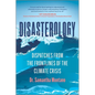 Disasterology: Dispatches from the Frontlines of the Climate Crisis - Paperback