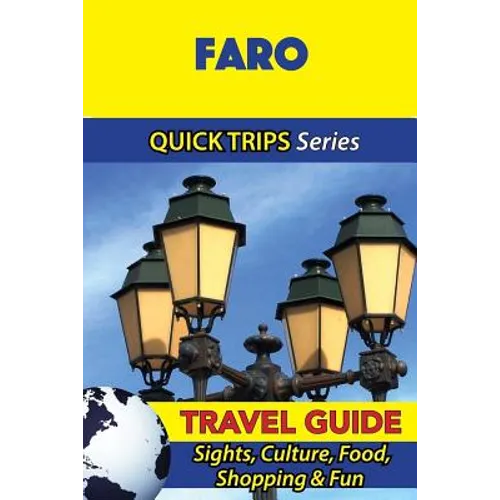 Faro Travel Guide (Quick Trips Series): Sights, Culture, Food, Shopping & Fun - Paperback
