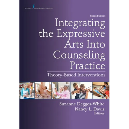 Integrating the Expressive Arts Into Counseling Practice: Theory-Based Interventions - Paperback