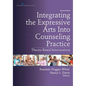 Integrating the Expressive Arts Into Counseling Practice: Theory-Based Interventions - Paperback