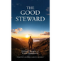 The Good Steward: Biblical Principles of Wealth Management - Hardcover