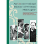 Unconventional History of Western Philosophy: Conversations Between Men and Women Philosophers - Paperback