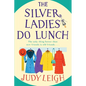 The Silver Ladies Do Lunch - Paperback