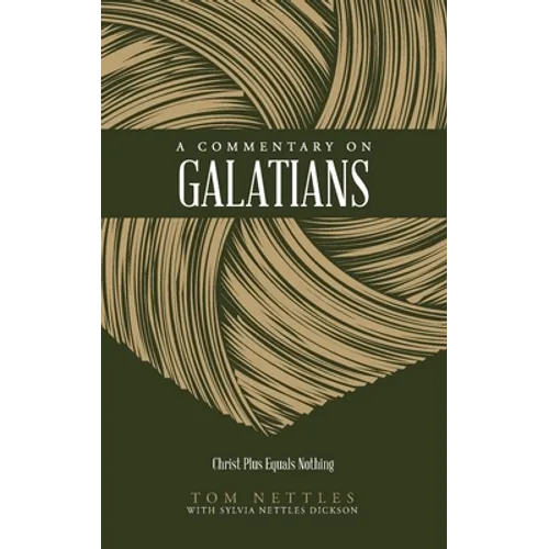 A Commentary on Galatians: Christ Plus Equals Nothing - Paperback