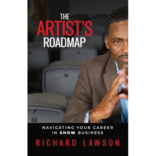 The Artist's Roadmap: Navigating Your Career in SHOW Business - Paperback