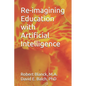 Re-imagining Education with Artificial Intelligence - Paperback