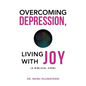 Overcoming Depression, Living with Joy: (A Biblical View) - Hardcover