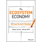 The Ecosystem Economy: How to Lead in the New Age of Sectors Without Borders - Hardcover