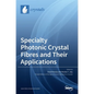 Specialty Photonic Crystal Fibres and Their Applications - Hardcover