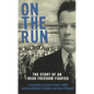 On The Run: The Story of an Irish Freedom Fighter - Paperback