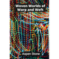 Woven Worlds of Warp and Weft: Textile Tapestries That Transcend Tradition - Paperback
