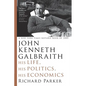 John Kenneth Galbraith: His Life, His Politics, His Economics - Paperback
