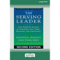 The Serving Leader: Five Powerful Actions to Transform Your Team, Business, and CommunityÂ [Standard Large Print 16 Pt Edition] - Paperback