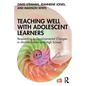 Teaching Well with Adolescent Learners: Responding to Developmental Changes in Middle School and High School - Paperback