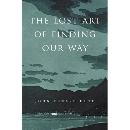 The Lost Art of Finding Our Way - Paperback