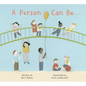 A Person Can Be ... - Hardcover