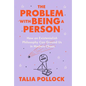The Problem with Being a Person: How an Existentialish Philosophy Can Ground Us in Modern Chaos - Hardcover