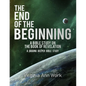 The End of the Beginning A Bible Study on the Book of Revelation: A Digging Deeper Bible Study - Paperback