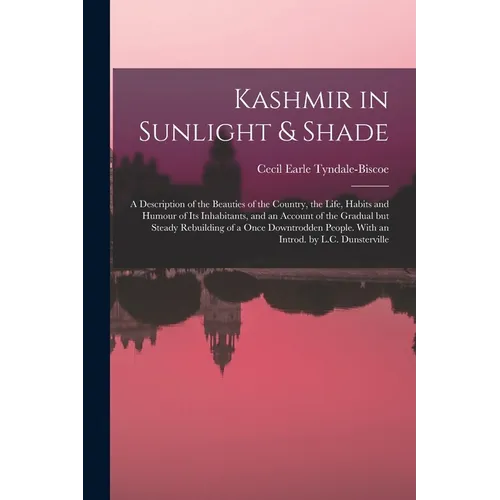 Kashmir in Sunlight & Shade; a Description of the Beauties of the Country, the Life, Habits and Humour of Its Inhabitants, and an Account of the Gradu - Paperback