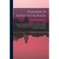 Kashmir in Sunlight & Shade; a Description of the Beauties of the Country, the Life, Habits and Humour of Its Inhabitants, and an Account of the Gradu - Paperback