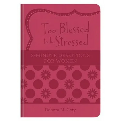 Too Blessed to Be Stressed: 3-Minute Devotions for Women - Imitation Leather