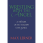 Wrestling with the Angel: A Memoir of My Triumph Over Illness - Paperback