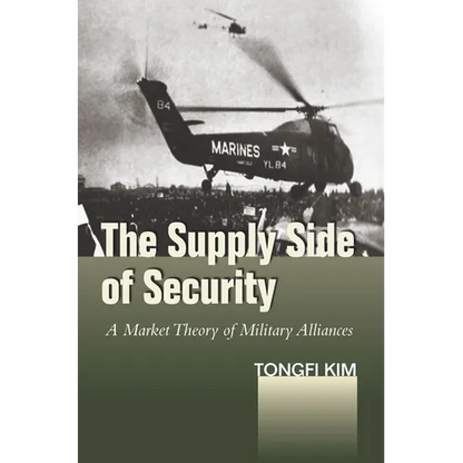 The Supply Side of Security: A Market Theory of Military Alliances - Hardcover