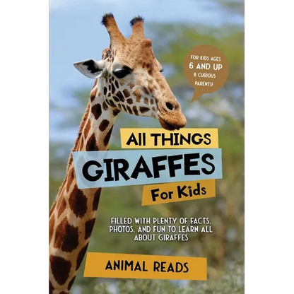 All Things Giraffes For Kids: Filled With Plenty of Facts, Photos, and Fun to Learn all About Giraffes - Paperback