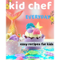 Kid Chef: easy recipes for kids - Paperback