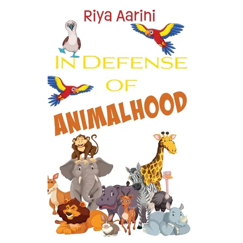 In Defense of Animalhood - Hardcover