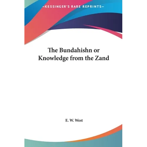 The Bundahishn or Knowledge from the Zand - Hardcover