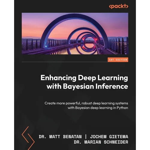 Enhancing Deep Learning with Bayesian Inference: Create more powerful, robust deep learning systems with Bayesian deep learning in Python - Paperback