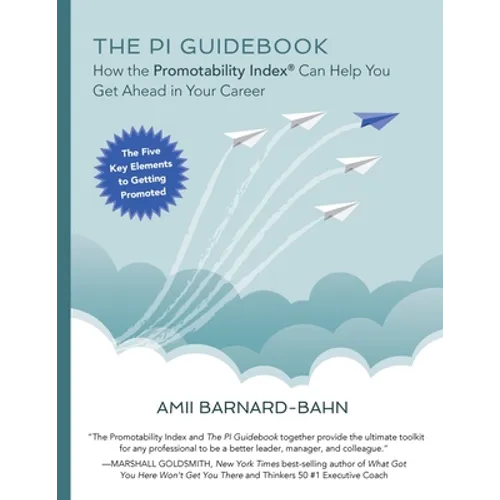 The PI Guidebook: How the Promotability Index(R) Can Help You Get Ahead in Your Career - Paperback