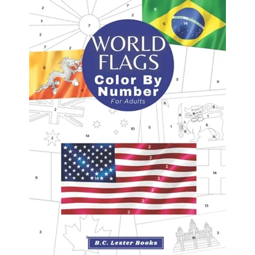 World Flags: Color By Number For Adults: Bring The Country Flags To Life With This Fun And Relaxing Coloring Book - Paperback