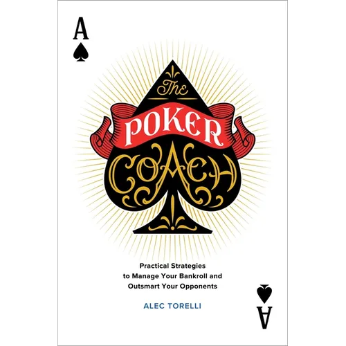 The Poker Coach: Practical Strategies to Manage Your Bankroll and Outsmart Your Opponents - Paperback